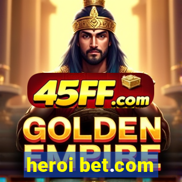 heroi bet.com